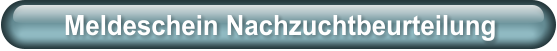 Meldeschein Nachzuchtbeurteilung