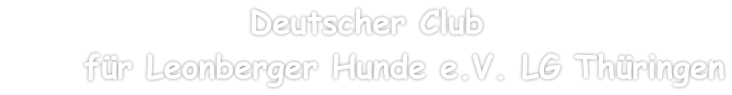 Deutscher Club  		für Leonberger Hunde e.V. LG Thüringen