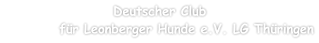 Deutscher Club  		für Leonberger Hunde e.V. LG Thüringen